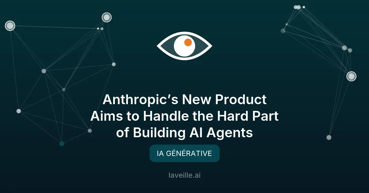 Anthropic lance Claude Managed Agents pour simplifier l'IA