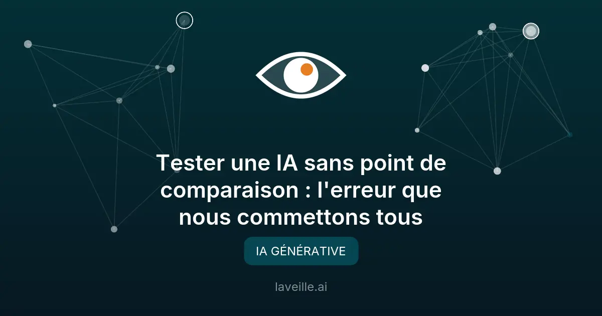 Tester une IA sans comparaison : le biais qui fausse le jugement