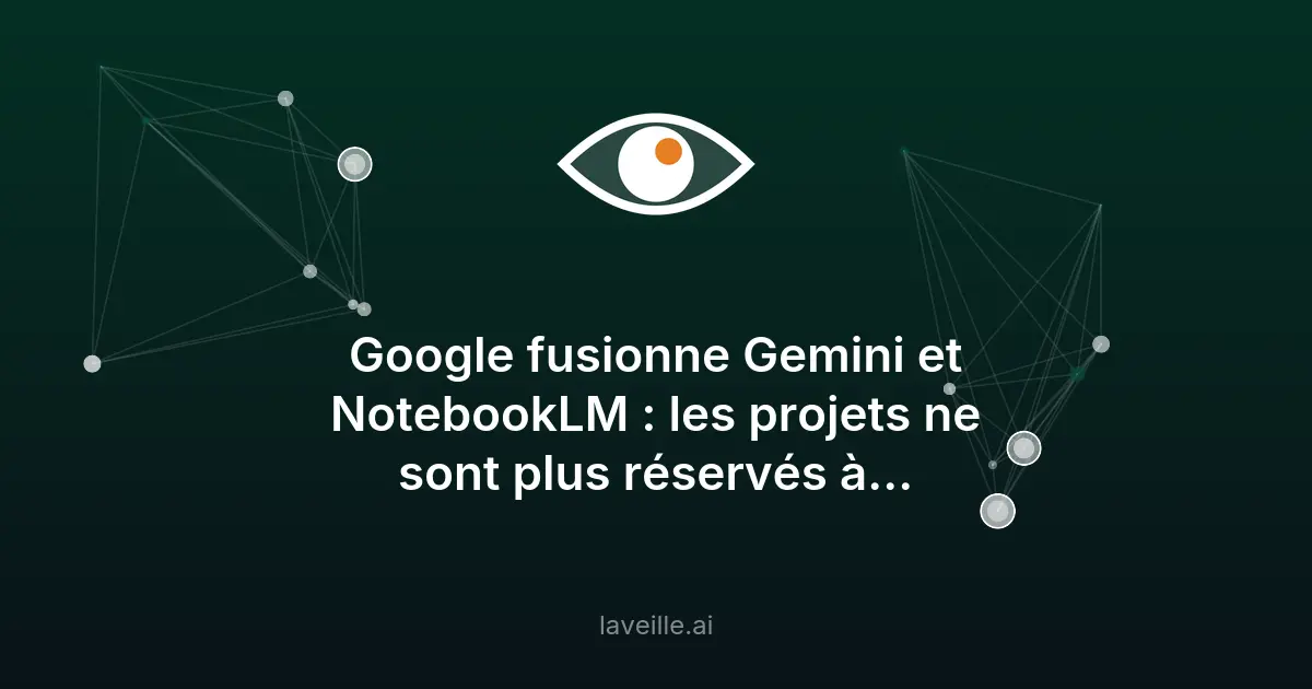 Google fusionne Gemini et NotebookLM : nouveautés IA