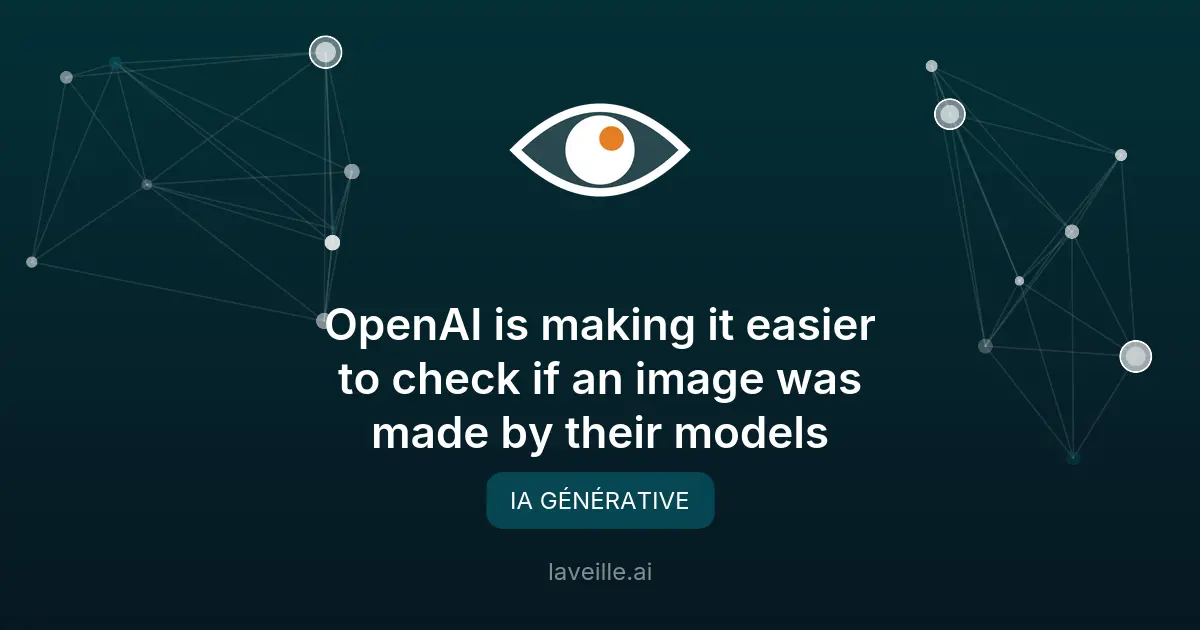 OpenAI renforce la détection des images générées par IA