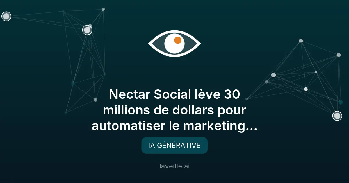 Nectar Social lève 30M$ pour automatiser le marketing avec l'IA