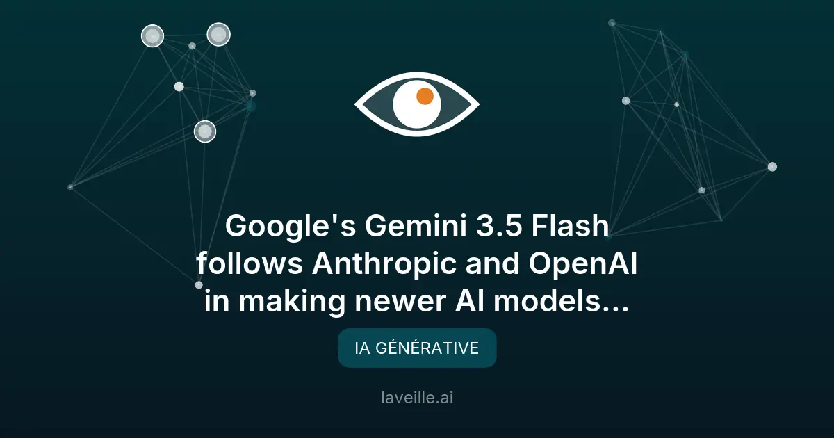 Gemini 3.5 Flash : un modèle d'IA plus performant mais plus cher