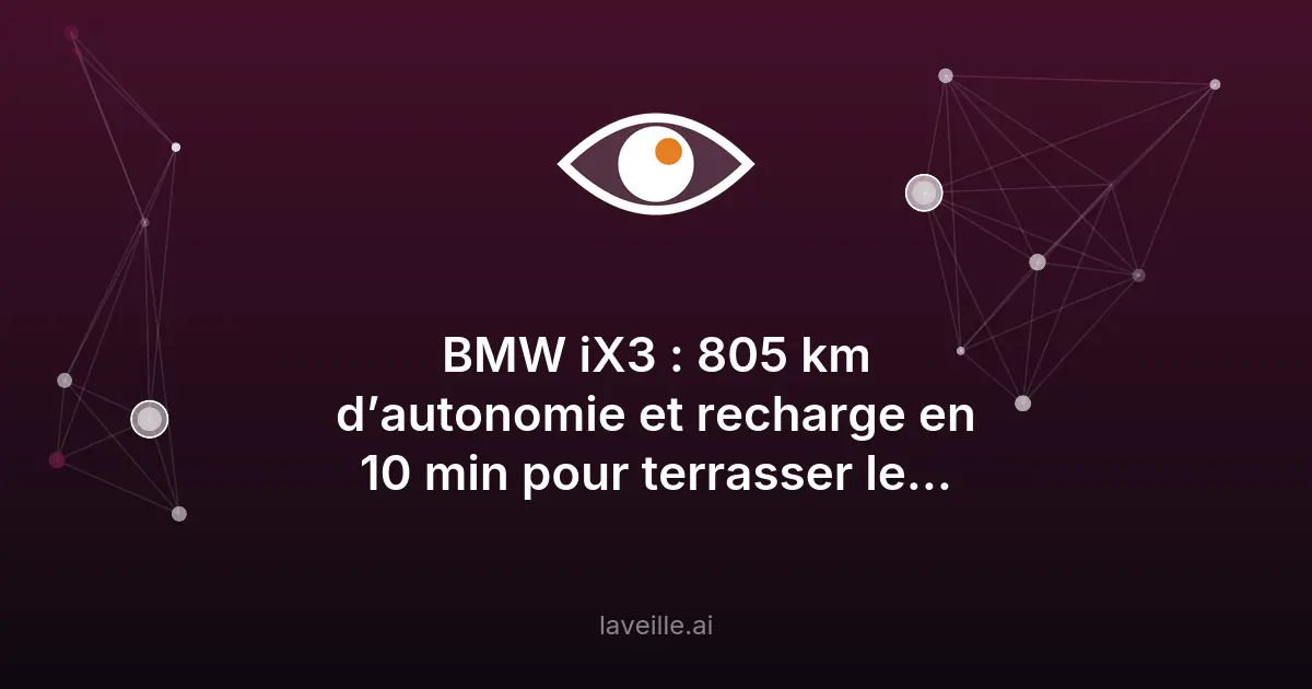 BMW iX3 : 805 km d'autonomie et recharge en 10 min