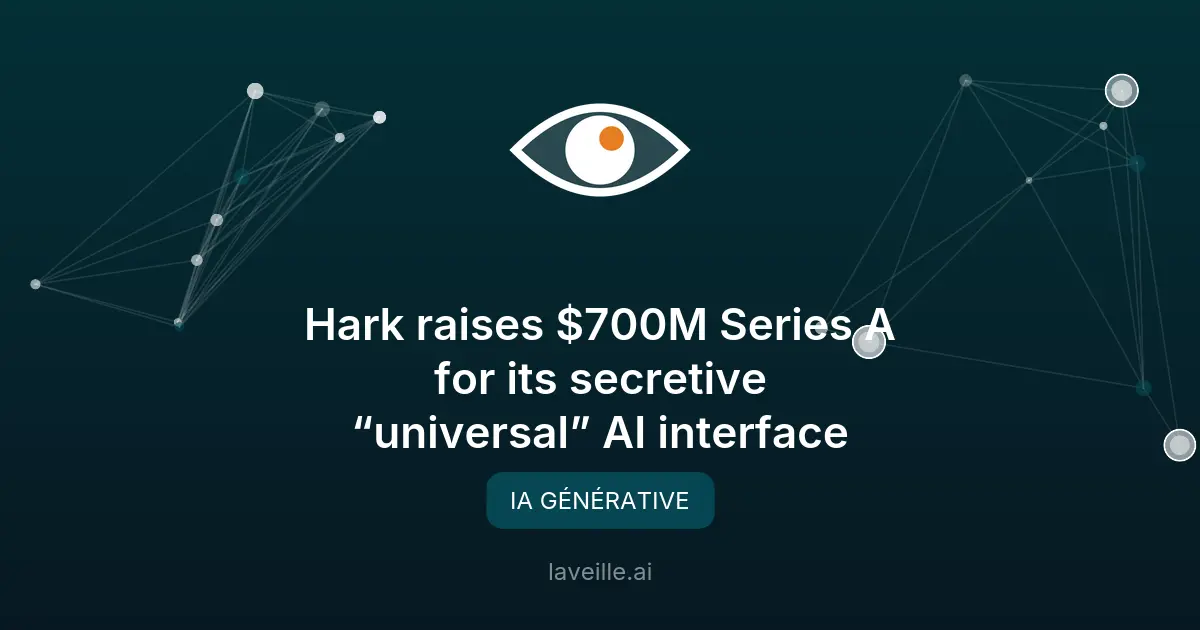 Hark lève 700M$ pour son interface universelle AI