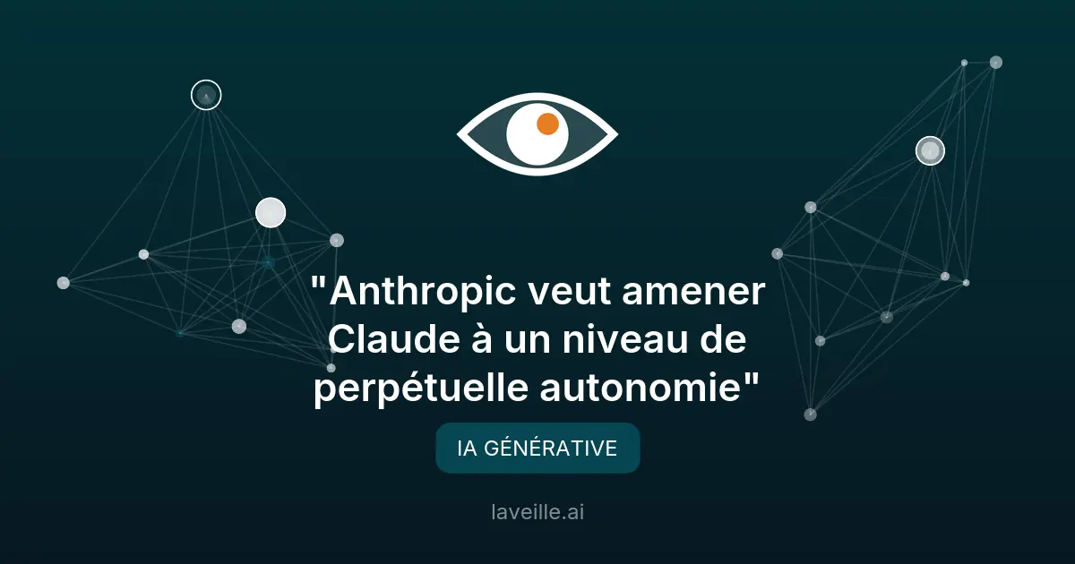 Anthropic vise l'autonomie « perpétuelle » de Claude