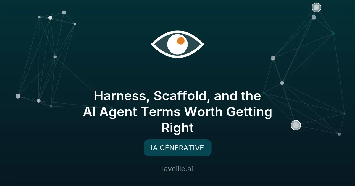 Agents IA : comprendre harness et scaffold