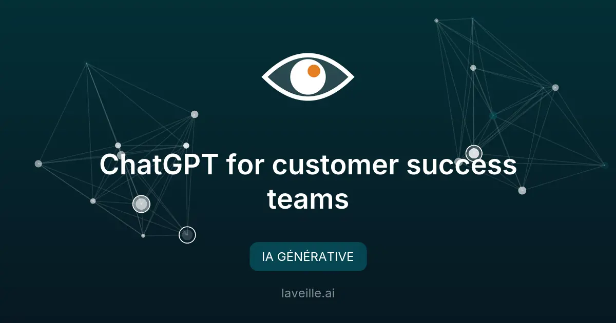ChatGPT pour les équipes de succès client