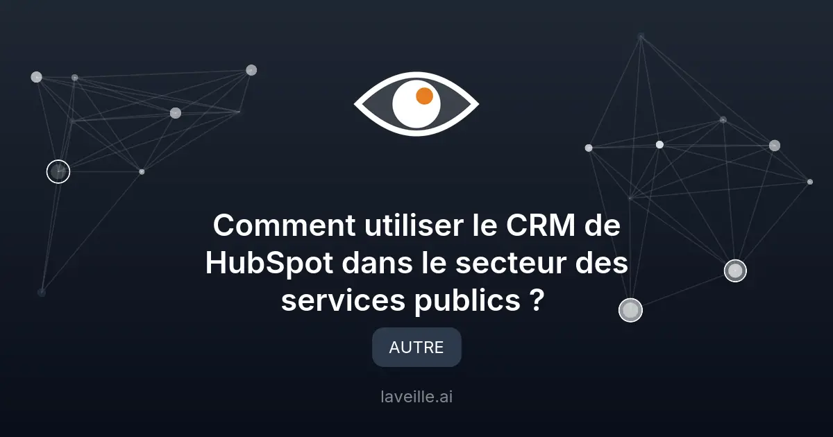 Optimiser le service public avec le CRM de HubSpot