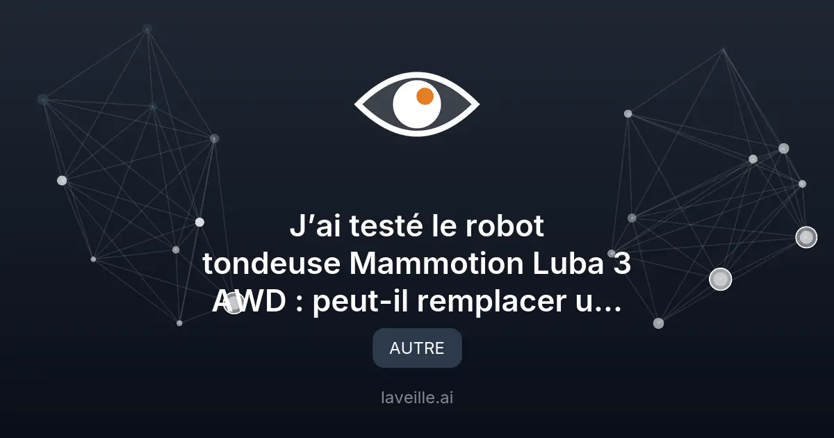 Test du robot tondeuse Mammotion Luba 3 AWD