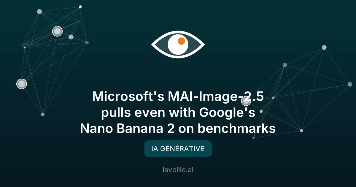 MAI-Image-2.5 de Microsoft rivalise avec Google Nano Banana 2