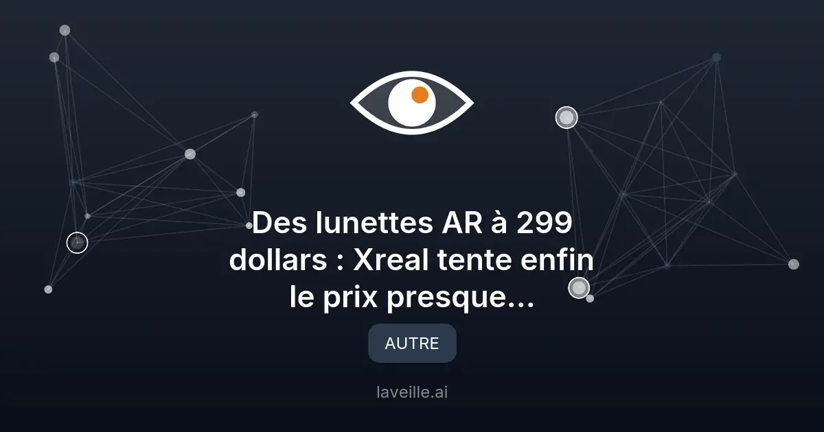 Xreal lance des lunettes AR à 299 dollars