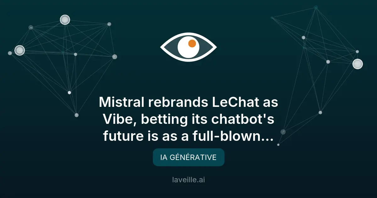 Mistral AI transforme Le Chat en Vibe, un agent de travail IA