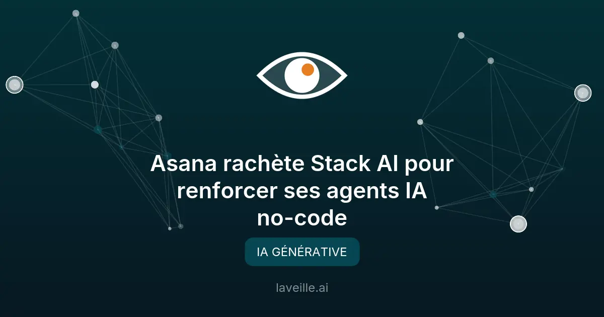Asana acquiert Stack AI pour renforcer l'IA no-code