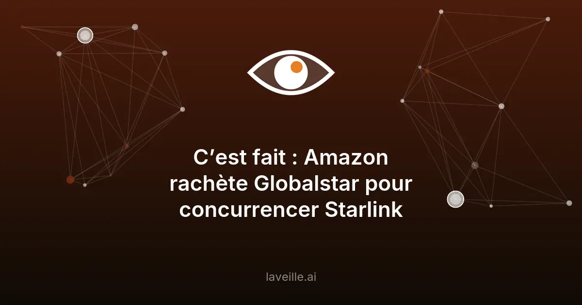Amazon rachète Globalstar pour concurrencer Starlink
