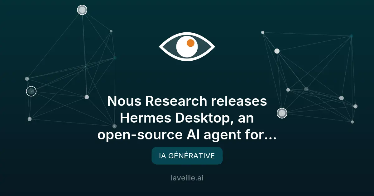 Hermes Desktop : un agent IA open-source multi-plateforme