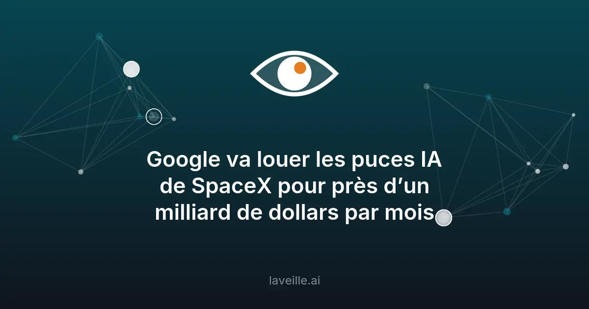 Google loue des puces IA de SpaceX pour 920M$/mois