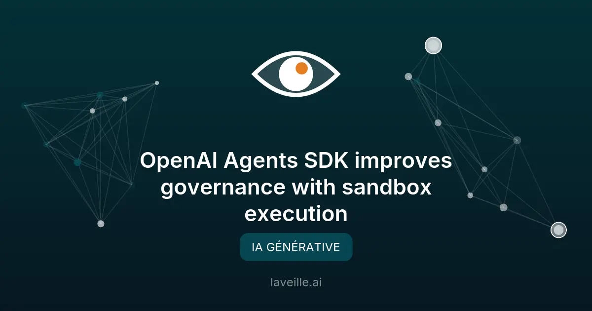 OpenAI améliore son SDK Agents pour les entreprises