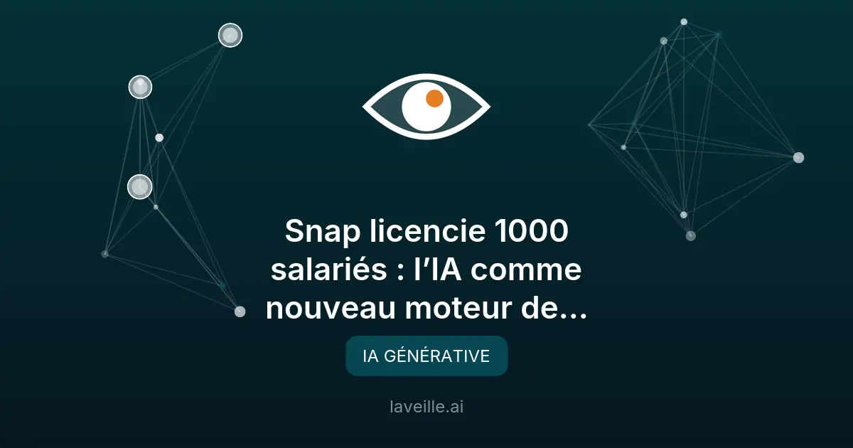 Snap licencie 1000 salariés grâce à l'IA : analyse