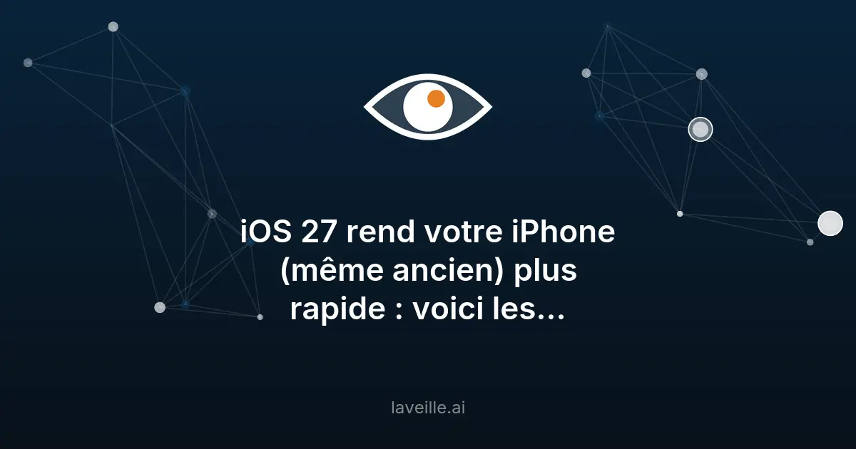 iOS 27 : Apple booste les performances des iPhones