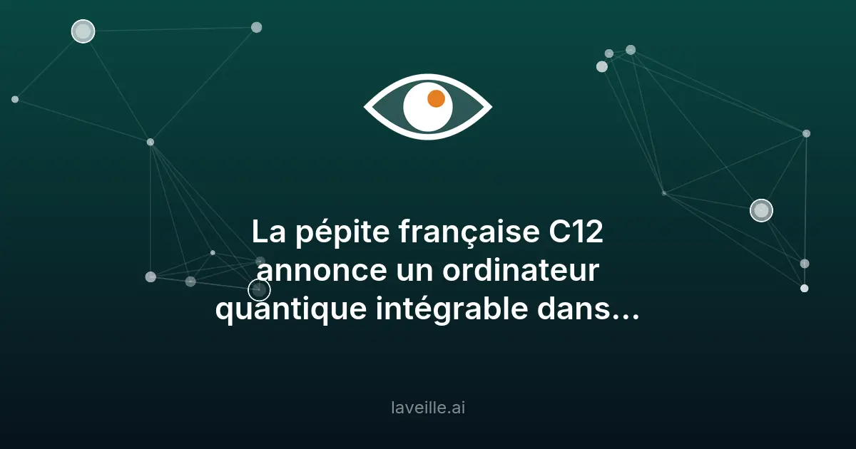 C12 : un ordinateur quantique dans les datacenters d'ici 2033