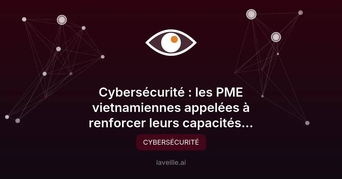 Cybersécurité : les PME vietnamiennes face aux cyberattaques