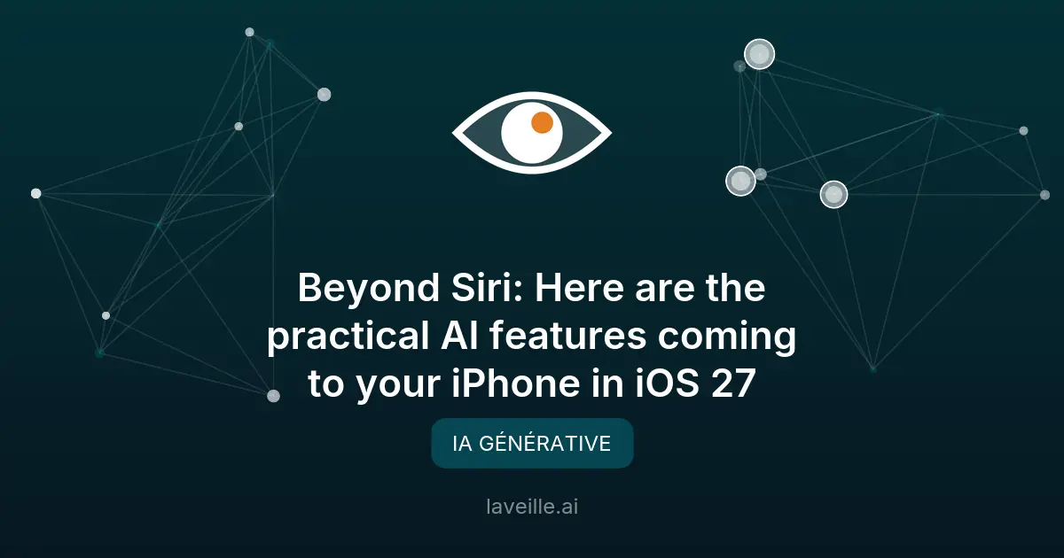 iOS 27 : les nouvelles fonctionnalités IA pratiques