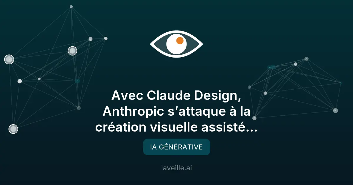 Claude Design : l'IA de création visuelle par Anthropic