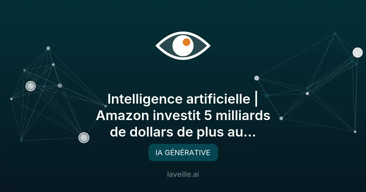 Amazon investit 5 milliards dans Anthropic pour l'IA