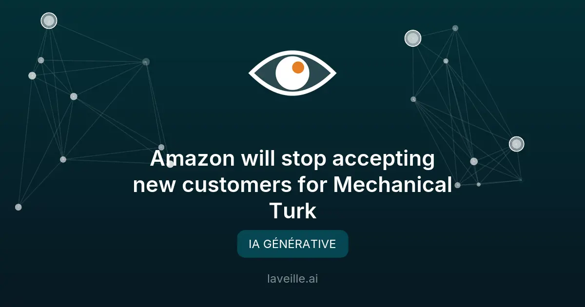 Amazon ferme Mechanical Turk aux nouveaux clients