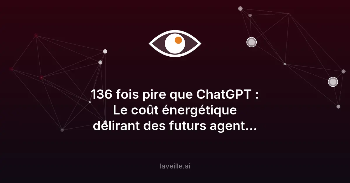 Futurs agents IA : 136 fois plus énergivores que ChatGPT
