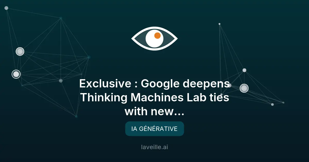 Google et Thinking Machines Lab signent un accord milliardaire en IA