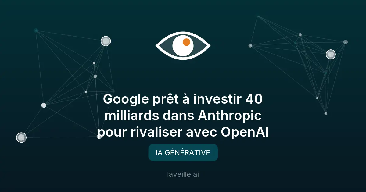 Google investit 40 milliards dans Anthropic face à OpenAI