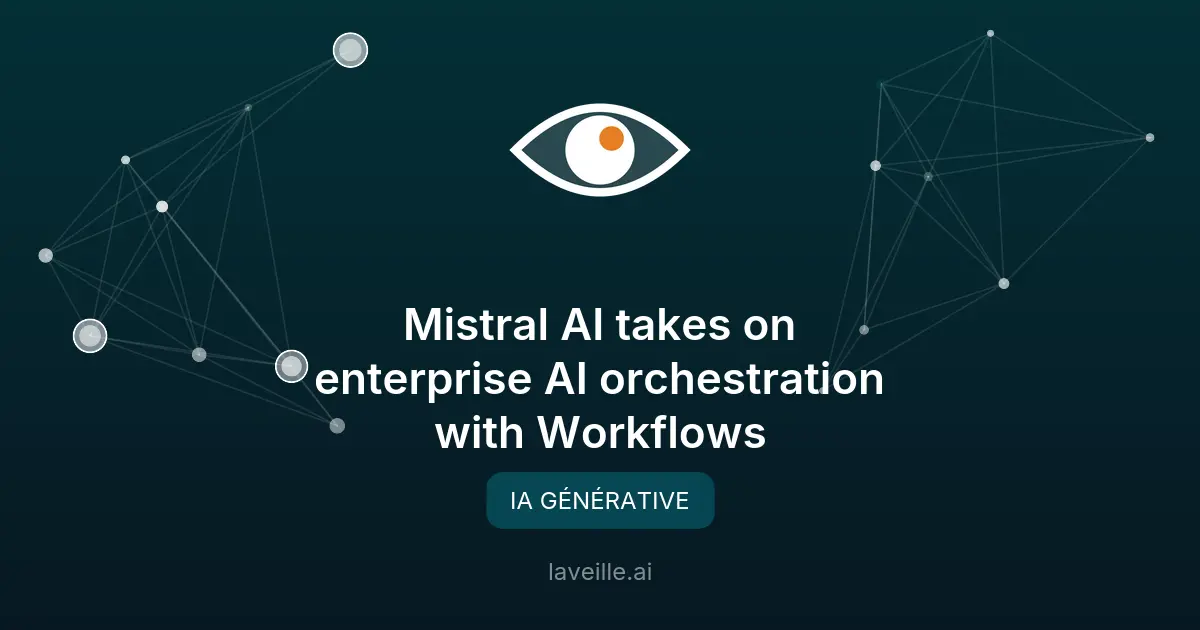 Mistral AI lance Workflows pour l'orchestration IA