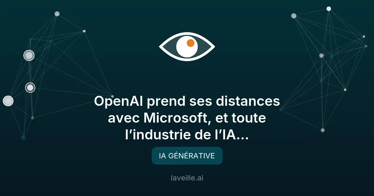OpenAI rompt son exclusivité avec Microsoft