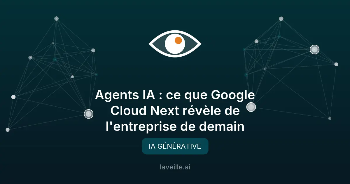 Google Cloud Next : L'IA agentique transforme les entreprises