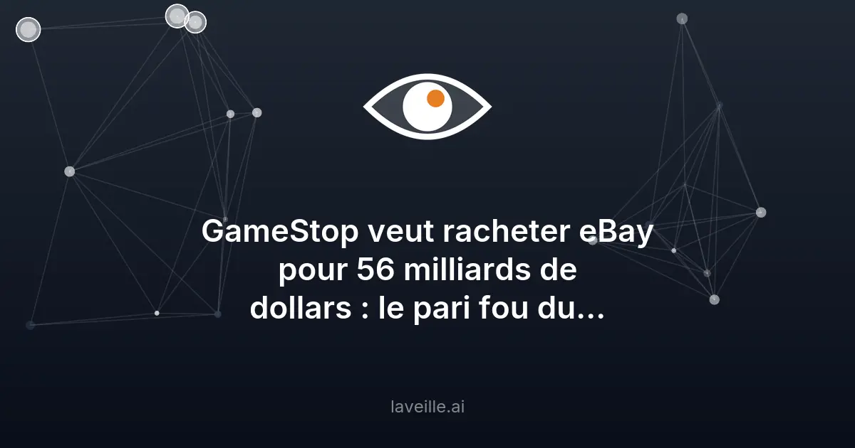 GameStop veut racheter eBay pour 56 milliards de dollars