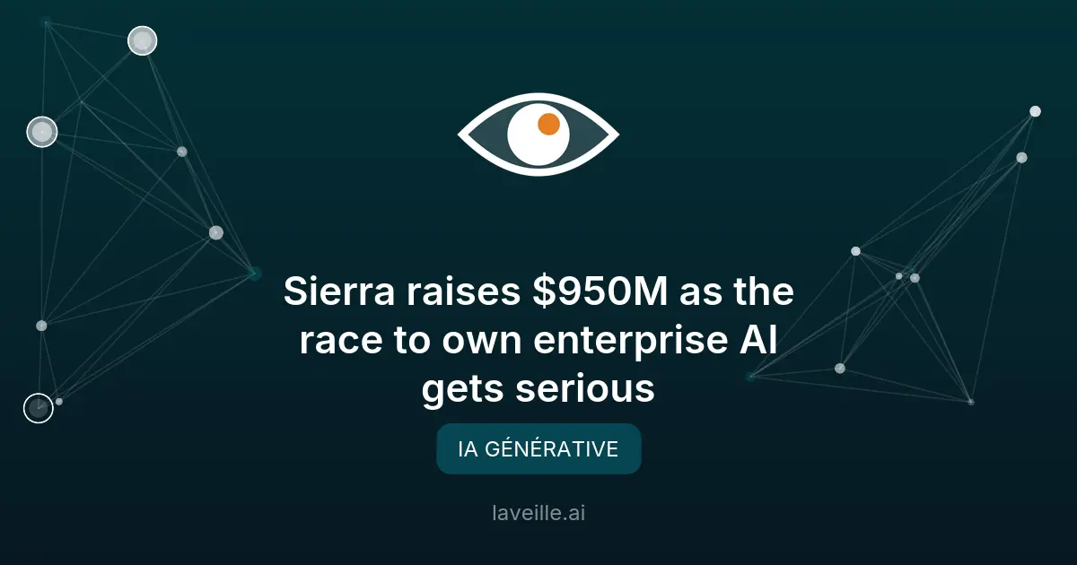 Sierra lève 950M$ pour dominer l'IA client