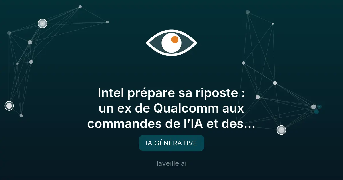 Intel recrute un ex-Qualcomm pour booster son IA