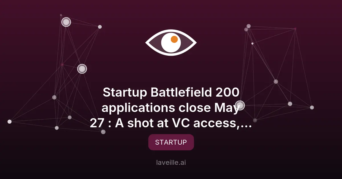 Startup Battlefield 200 : candidatures ouvertes jusqu'au 27 mai