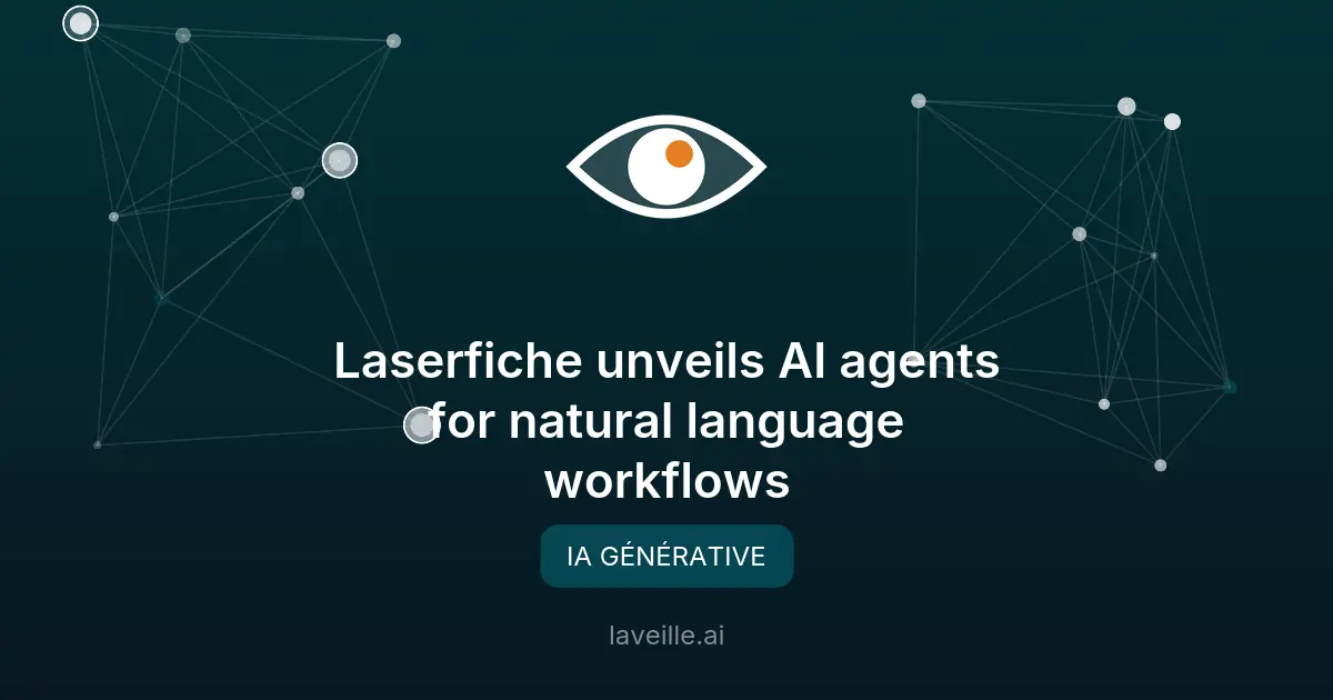 Laserfiche lance des agents IA pour automatiser les workflows
