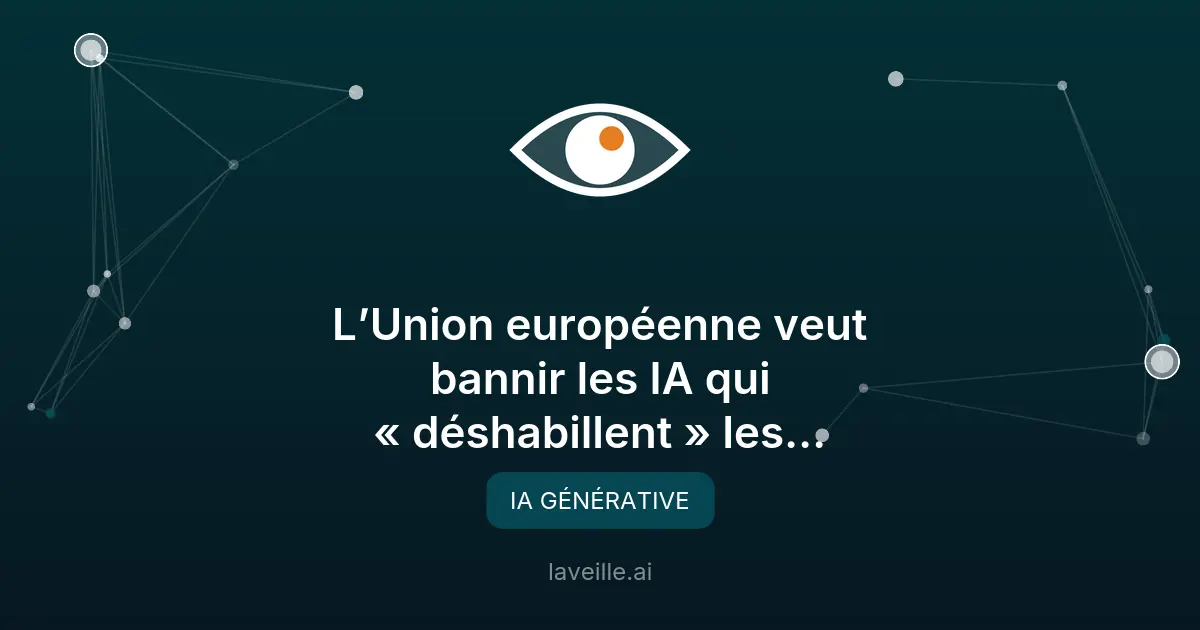UE interdit les deepfakes sexuels générés par IA