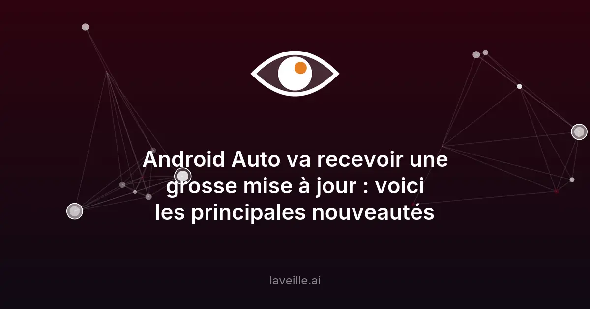 Android Auto : les nouveautés majeures de 2026