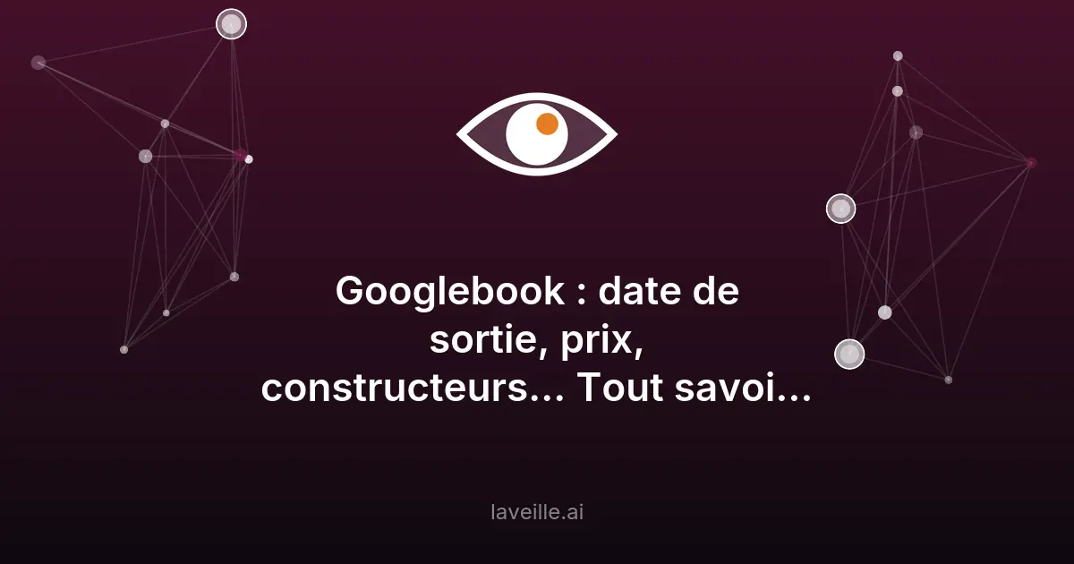 Googlebook : tout savoir sur les nouveaux ordinateurs premium de Google